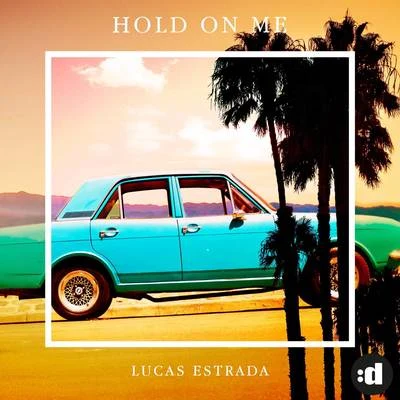 Hold On Me 專輯 Lucas Estrada/NEIMY