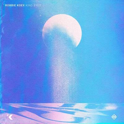 Kind Eyes 專輯 ItsVAM/Robbie Koex/Rosendale