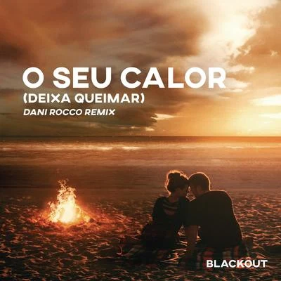 O Seu Calor (Deixa Queimar) [Dani Rocco Remix] (Extended Mix) 專輯 Duo DJS/Edd Cortez/Dani Rocco