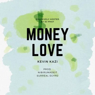 Money Love (feat. NibiruMadeIt, Surreal Egypd & DJ Phat) 專輯 kevin kazi/KESHORE