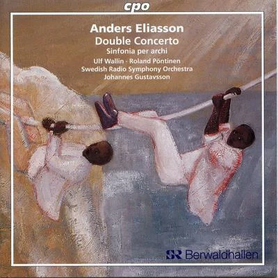 Eliasson: Double Concerto & Sinfonia per archi 專輯 hr-Sinfonieorchester/Ulf Wallin/Alun Francis