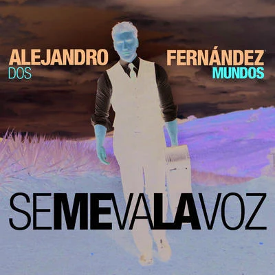 Se Me Va La Voz 專輯 Alejandro Fernández/Jon Secada/Julio Iglesias/Plácido Domingo/Performers of Puedes Llegar