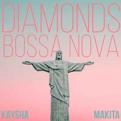 Diamonds (Bossa Nova) 專輯 Kaysha/Soumia/benny blanco/Mikkel S. Eriksen/Tor Erik Hermansen