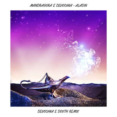 Aladin (Devochka & Douth Remix) 專輯 Devochka/Mandragora/David Z/Discase/Tropicall