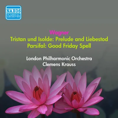 WAGNER, R.: Tristan und Isolde: Prelude - LiebestodParsifal: Good Friday Spell (Krauss) (1950) 專輯 Orchesterbegleitung/Viorica Ursuleac/Clemens Krauss/Eugen Transky/Feodor Schaljapin II