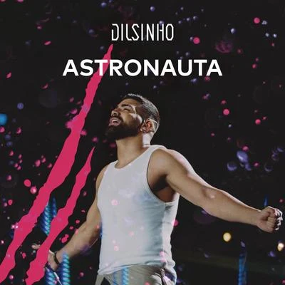 Dilsinho Astronauta (Ao Vivo)