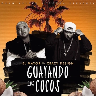 Guayando los Cocos (feat. Crazy Design) 專輯 El Mayor