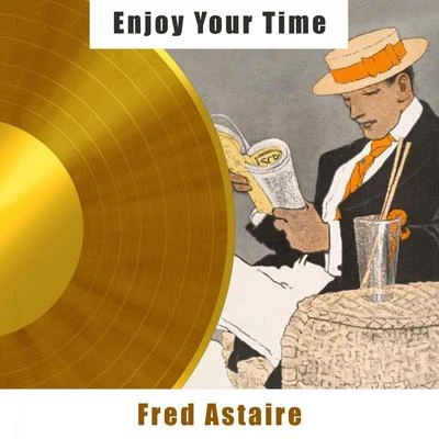 Enjoy Your Time 专辑 Fred Astaire