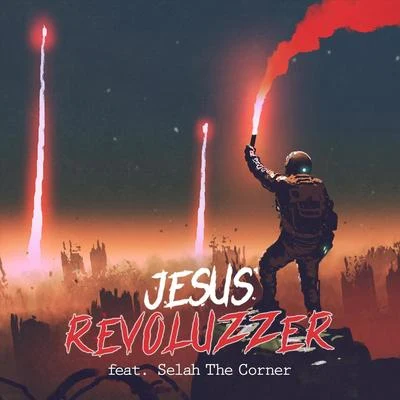 Jesus Revoluzzer (feat. Selah the Corner) 專輯 Selah The Corner/Jered Sanders/King Allico/Illuminate