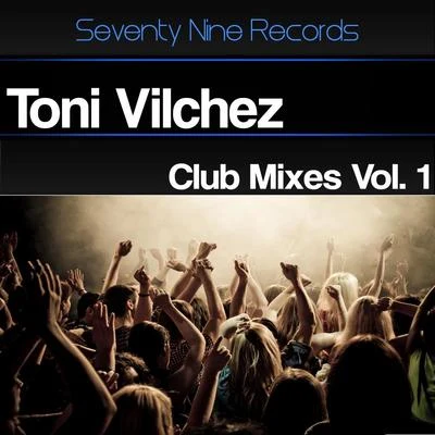 Club Mixes, Vol. 1 專輯 Toni Vilchez/Chris Main/F.Gazza/Deetech/JMix