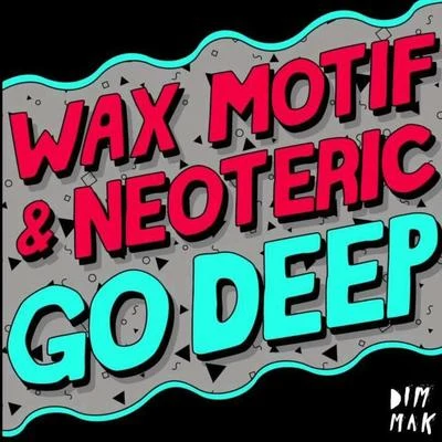 Wax Motif Go Deep(Astronomar Remix)