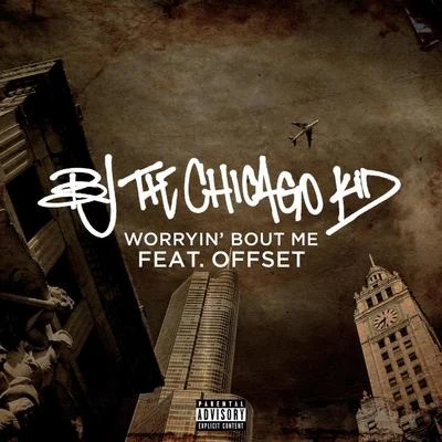 Worryin&#x27; Bout Me 专辑 BJ The Chicago Kid