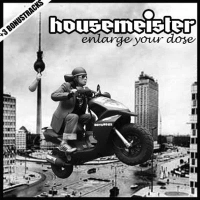 Housemeister Enlarge Your Dose