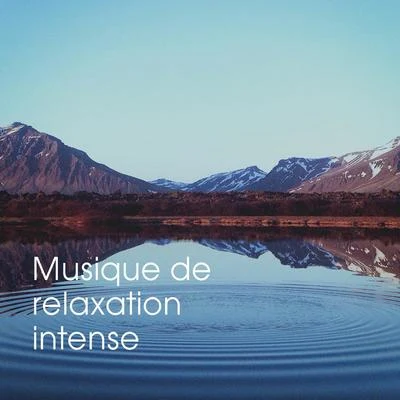 Musique de Relaxation Musique de relaxation intense