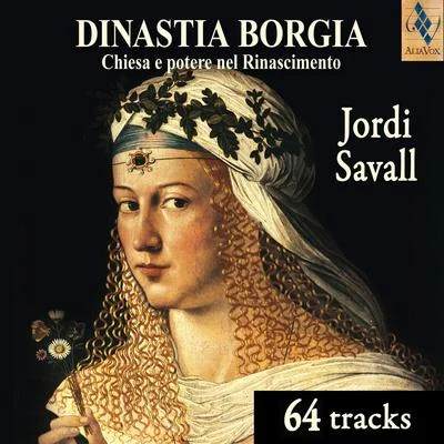 The Borgia Dynasty 專輯 Jordi Savall/Le Concert des Nations