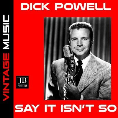 Say It Isn't So 專輯 Dick Powell