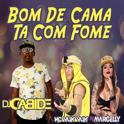 Bom de Cama Ta Com Fome (feat. MC Marcelly) 專輯 Mc Marcelly