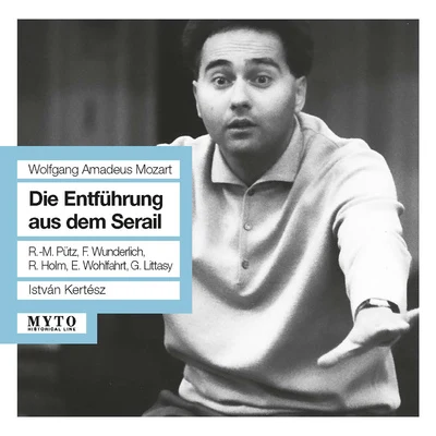 MOZART, W.A.: Entführung aus dem Serail (Die) [Opera] (Pütz, Wunderlich, Vienna State Opera Chorus, Salzburg Mozarteum Orchestra, Kertész) (1961) 專輯 Bamberg Symphony/István Kertész