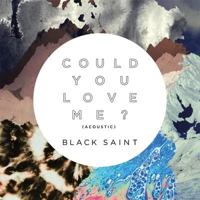 Could You Love Me? (Acoustic) 专辑 Black Saint