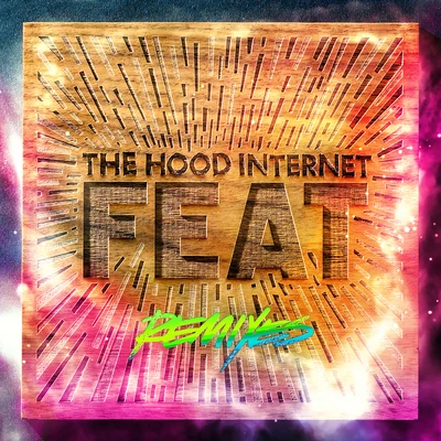 FEAT (Remixes) 专辑 The Hood Internet