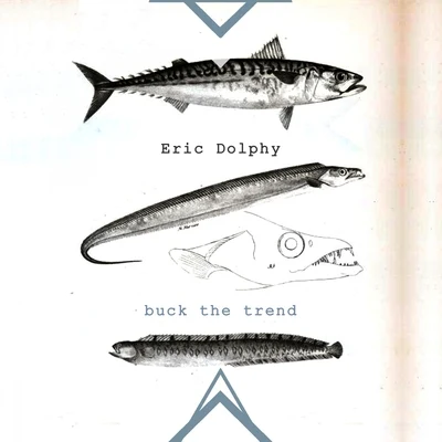 Eric Dolphy Buck The Trend