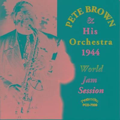 Pete Brown and His Orchestra 1944 World Jam Session 专辑 Pete Brown/Woody Herman/Cab Calloway/Lucky Millinder