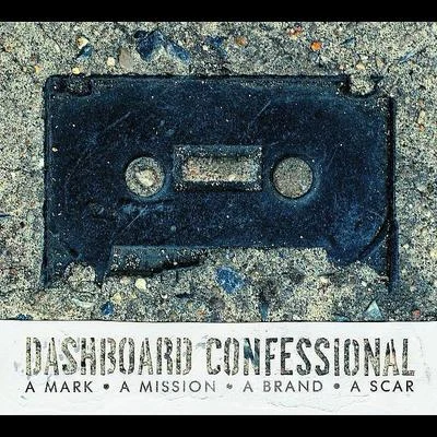 A Mark, A Mission, A Brand, A Scar 专辑 Dashboard Confessional