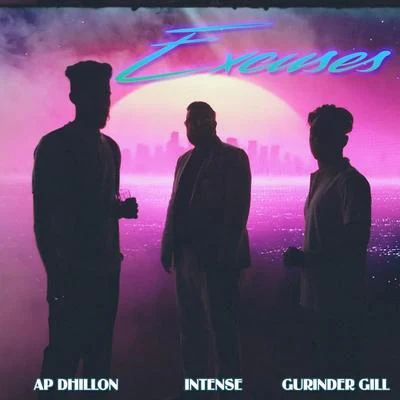 Excuses (feat. AP Dhillon & Gurinder Gill) 專輯 Intense