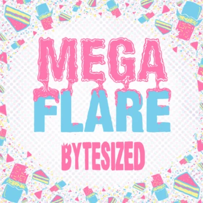 Mega Flare Bytesized