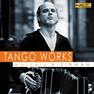 Marcelo Nisinman: Tango Works 专辑 Südwestdeutsches Kammerorchester Pforzheim/Timo Handschuh/Minguet Quartett/David Braccini/Friedemann Wuttke