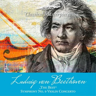 Ludwig van Beethoven "The Best" Sinfonie No. 9, Violinconcerto 專輯 Staatskapelle Dresden/Berlin Radio Symphony Orchestra/Natalie Dessay/Erich Leinsdorf/Karl Christian Kohn