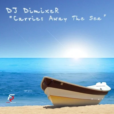 Carries Away the Sea 专辑 DJ DimixeR/Serge Legran/Harddope/Midnight Daddies/MURANA