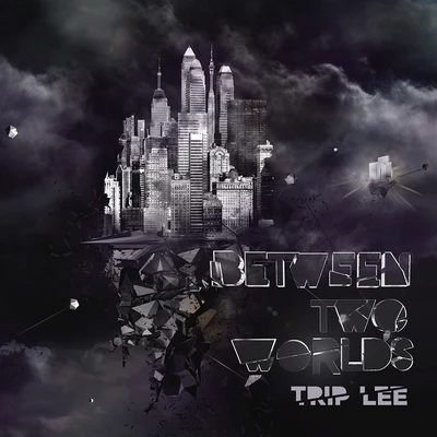 Between Two Worlds 專輯 Trip Lee/Tedashii