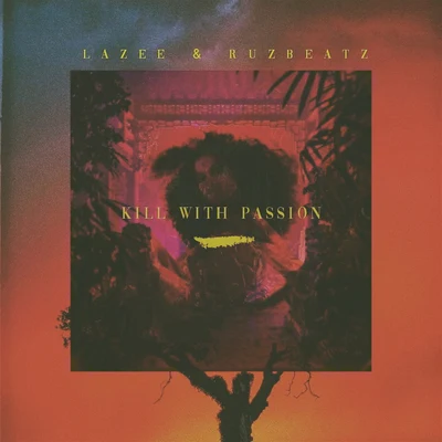 Lazee & Ruz Beatz - Kill with Passion 專輯 Lazee/Cruze