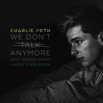 We Dont Talk Anymore (Hazey Eyes Remix) 專輯 Skyrec/Charlie Puth