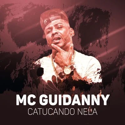 Catucando nela 專輯 Mc Brisola/MC Guidanny