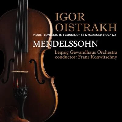 Igor OistrakhMoscow RTV Symphony OrchestraTikhon KhrennikovVladimir Fedoseyev Mendelssohn: Violin Concerto in E Minor, Op. 64 & Beethoven: Romances Nos. 1 & 2