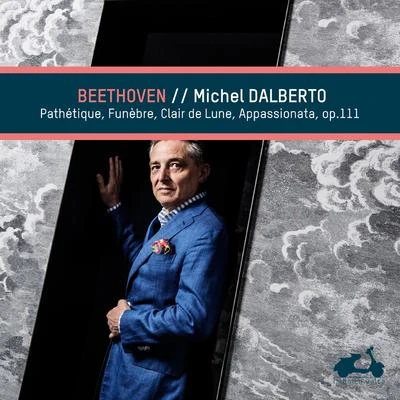 Michel Dalberto Beethoven: Pathétique, Funèbre, Clair de Lune & Appassionata