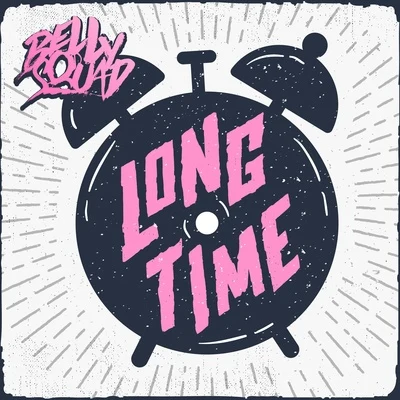 Long Time 專輯 Belly Squad