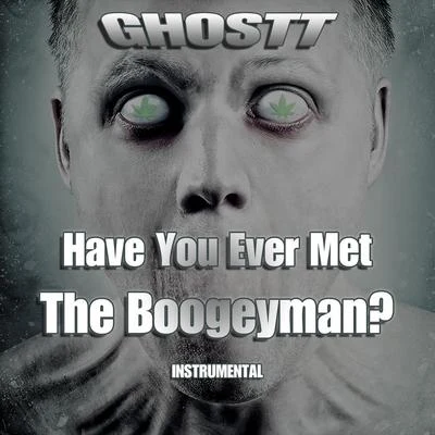 Have You Ever Met The Boogeyman? (Instrumental) 專輯 Ghostt