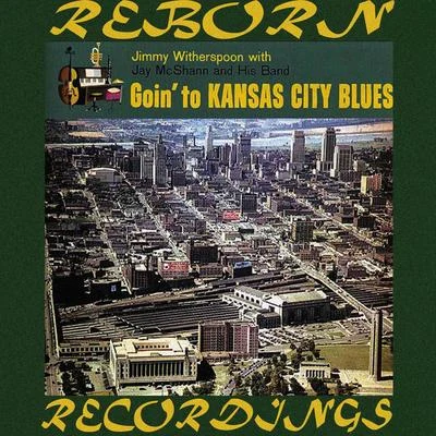 Goin&#x27; to Kansas City Blues (HD Remastered) 专辑 Major Holley/Jay McShann