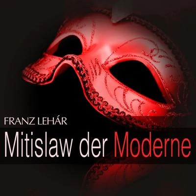 Lehar: Mitislaw der Moderne 專輯 Rudolf Kattnigg/Per Grunden/Das grosse Wiener Rundfunkorchester/Gerda Scheyrer/Max Schönherr