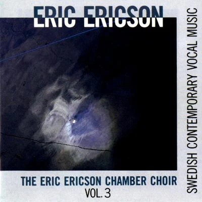 Swedish Contemporary Vocal Music, Vol. 3 專輯 Eric Ericson/Monica Groop/The Eric Ericson Chamber Choir