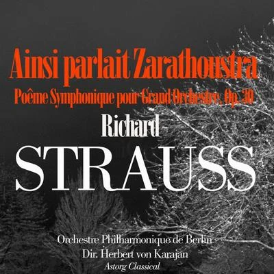 Orchestre Philharmonique de Berlin Strauss: Ainsi Parla Zarathoustra, Poême Symphonique pour Grand Orchestre, Op. 30