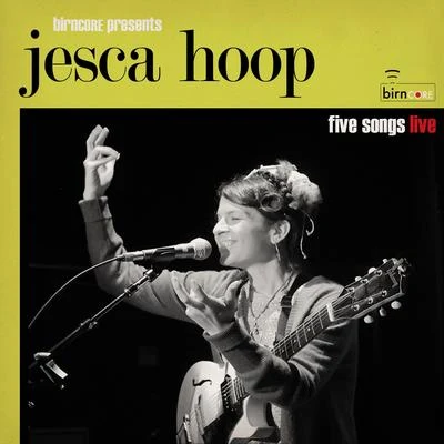 Birncore Presents: Jesca Hoop - Five Songs Live 專輯 Jesca Hoop/Lucius