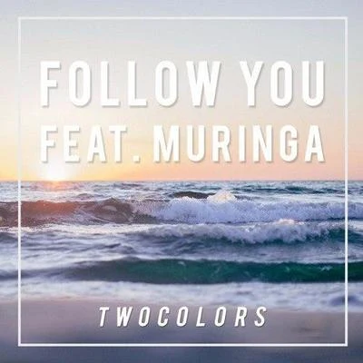 twocolors Follow You