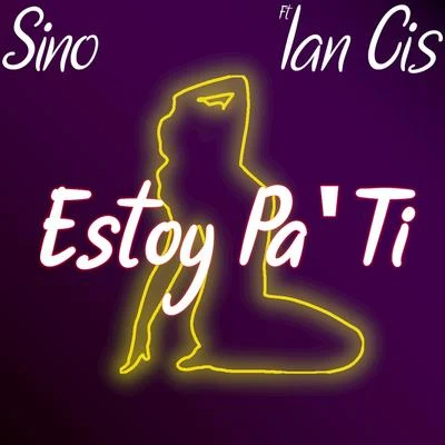 Estoy Pa Ti (feat. Ian Cis) 專輯 Ian Cis