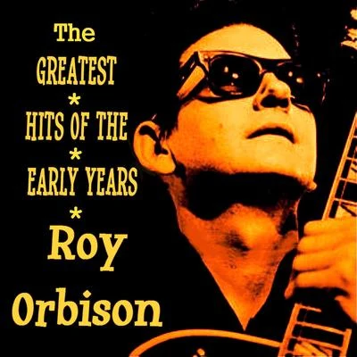 Roy Orbison - The Greatest Hits of the Early Years 專輯 Chakachas/Roy Orbison/Kenny Ball & His Jazzmen