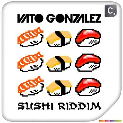 Sushi Riddim 專輯 Vato Gonzalez