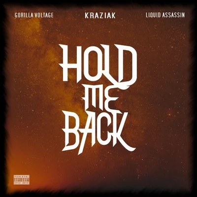 Hold Me Back (feat. Gorilla Voltage & Liquid Assassin) 专辑 Liquid Assassin